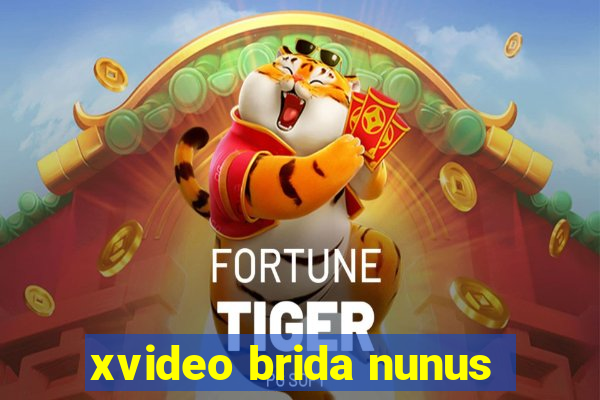 xvideo brida nunus