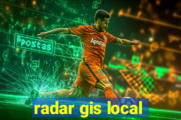 radar gis local