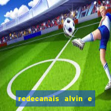 redecanais alvin e os esquilos