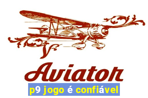 p9 jogo é confiável