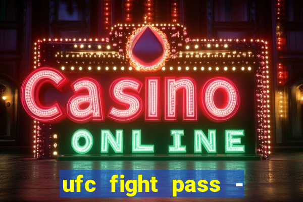 ufc fight pass - tv ao vivo