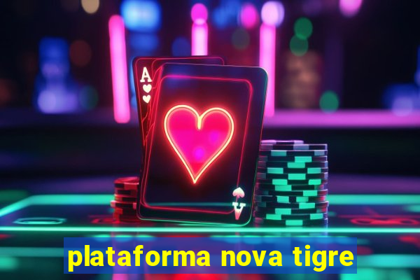 plataforma nova tigre