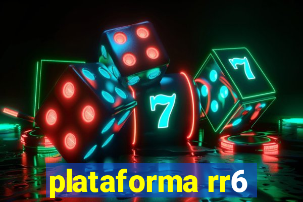 plataforma rr6