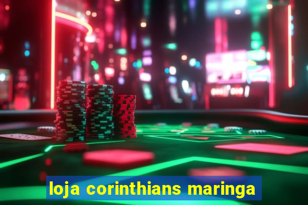 loja corinthians maringa