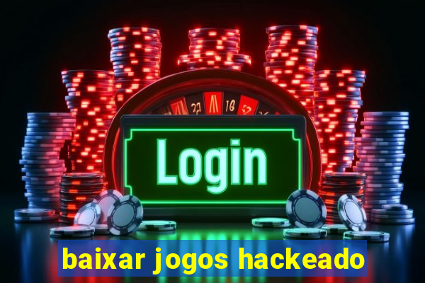 baixar jogos hackeado