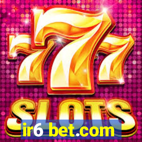 ir6 bet.com