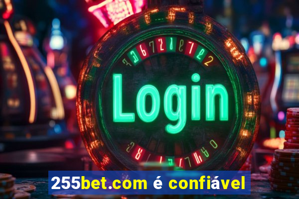 255bet.com é confiável