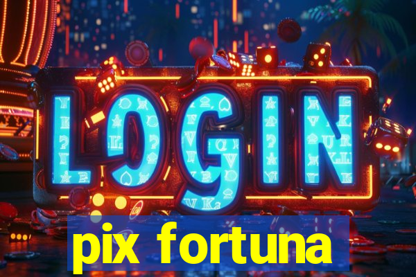 pix fortuna