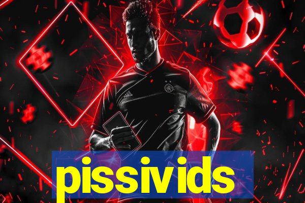 pissivids