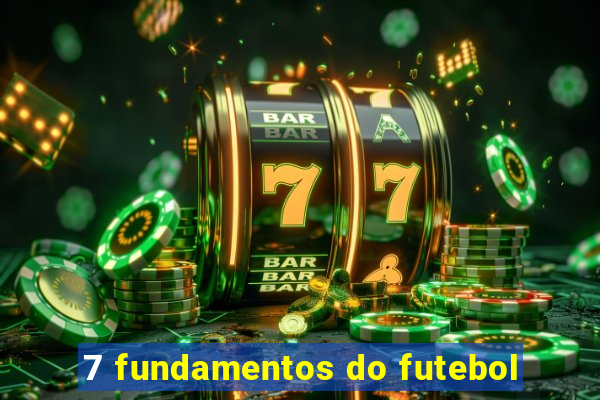 7 fundamentos do futebol