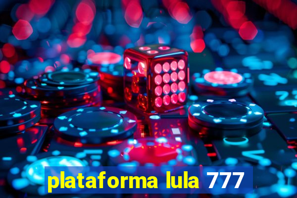 plataforma lula 777