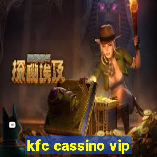 kfc cassino vip