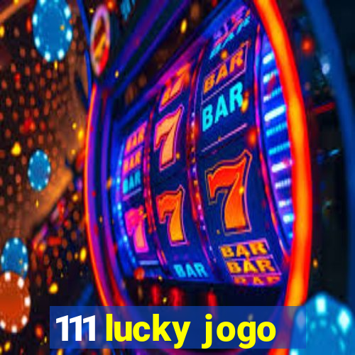 111 lucky jogo