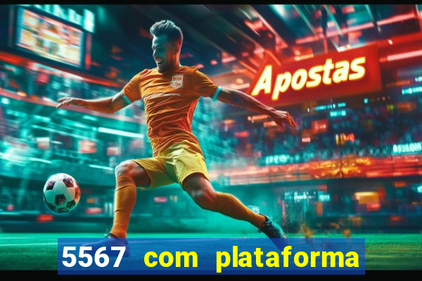 5567 com plataforma de jogos