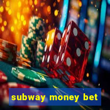 subway money bet