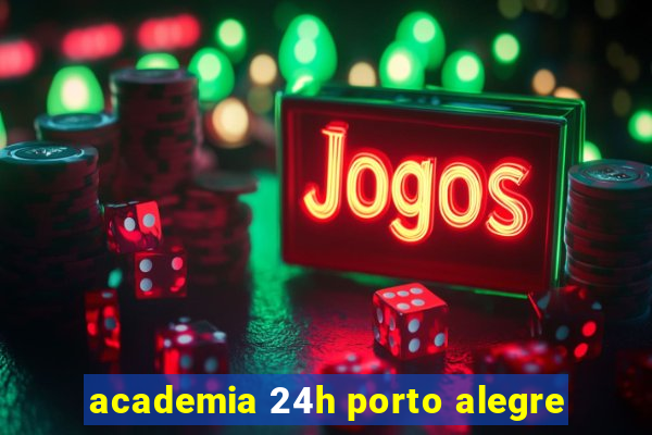 academia 24h porto alegre