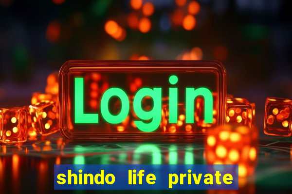 shindo life private server codes