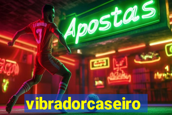 vibradorcaseiro