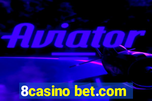 8casino bet.com