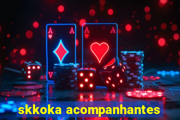 skkoka acompanhantes