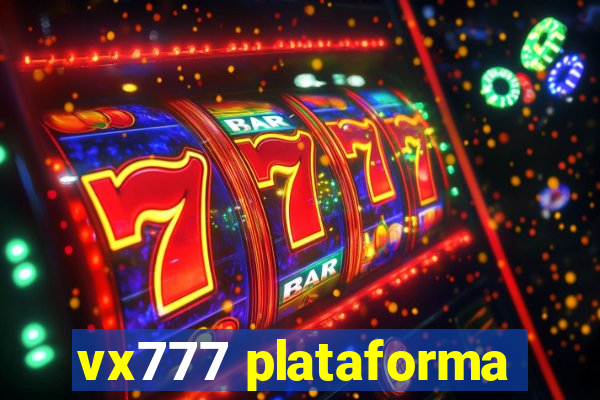 vx777 plataforma