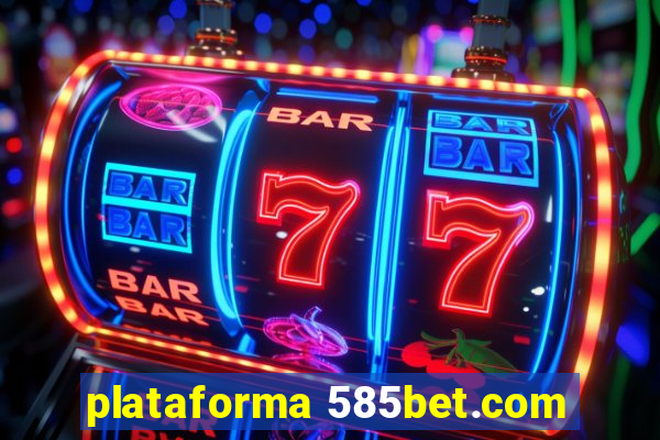 plataforma 585bet.com