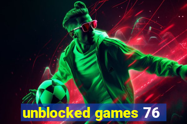 unblocked games 76