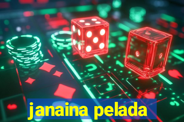 janaina pelada