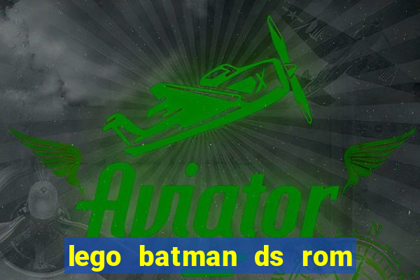 lego batman ds rom pt br