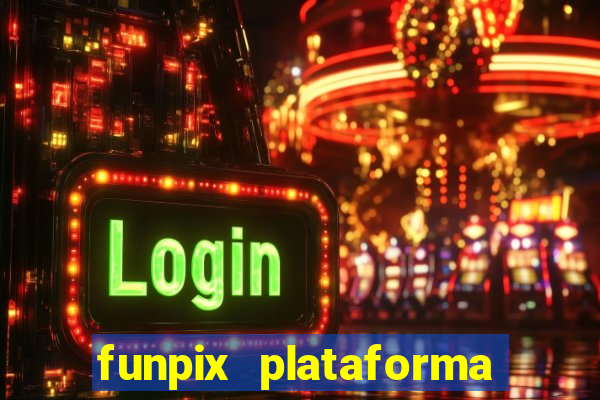 funpix plataforma de jogos