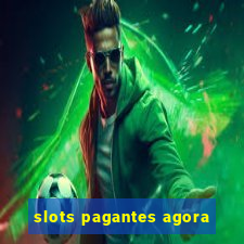 slots pagantes agora