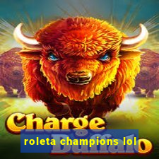 roleta champions lol