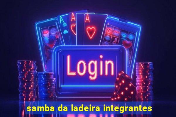 samba da ladeira integrantes