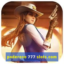 poderoso 777 slots.com