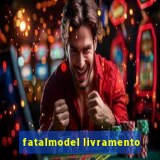 fatalmodel livramento