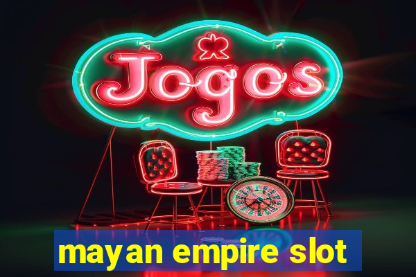 mayan empire slot