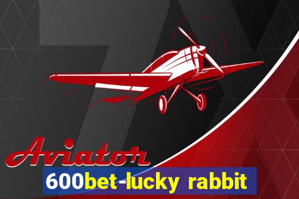 600bet-lucky rabbit