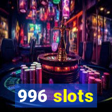 996 slots