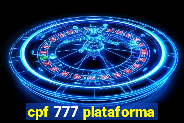 cpf 777 plataforma