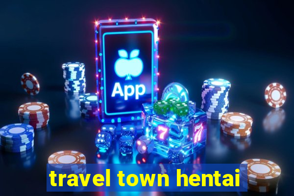 travel town hentai