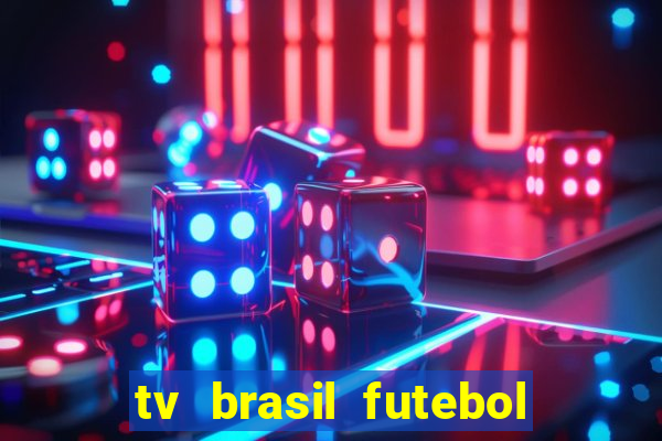 tv brasil futebol da hora