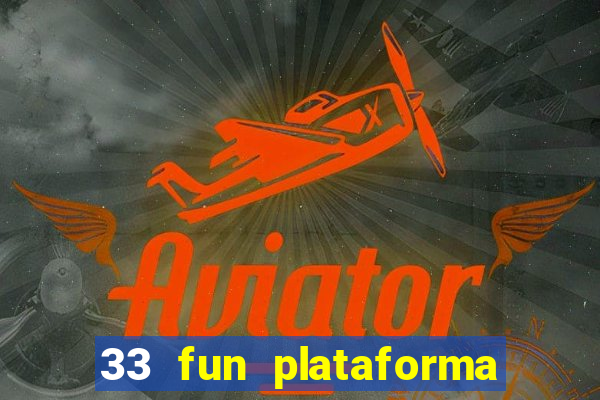 33 fun plataforma de jogos