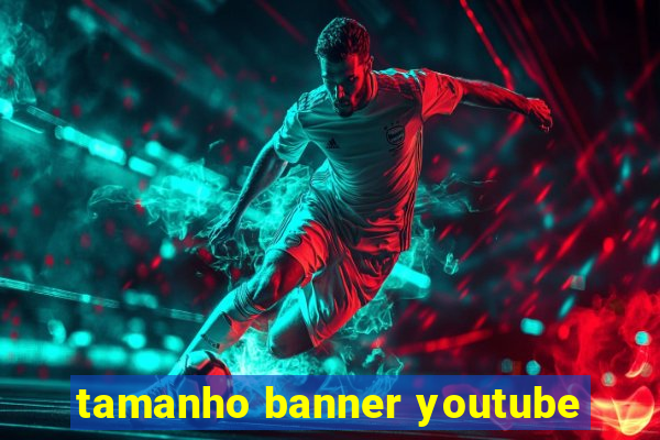 tamanho banner youtube