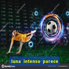 luna intenso parece com qual perfume importado