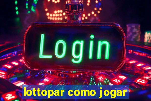 lottopar como jogar