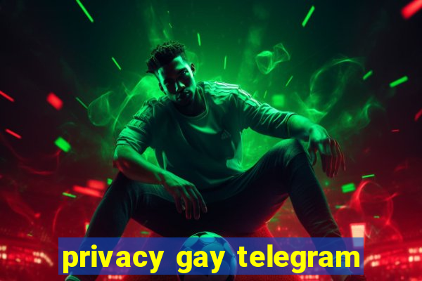 privacy gay telegram