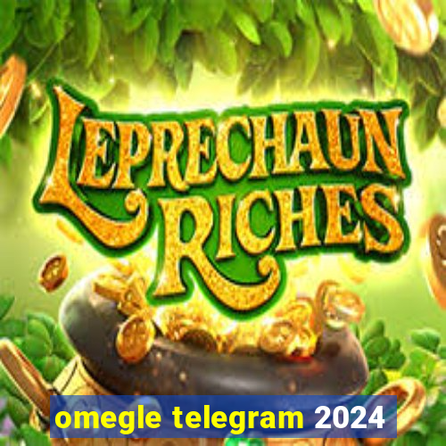 omegle telegram 2024