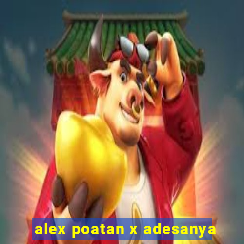 alex poatan x adesanya