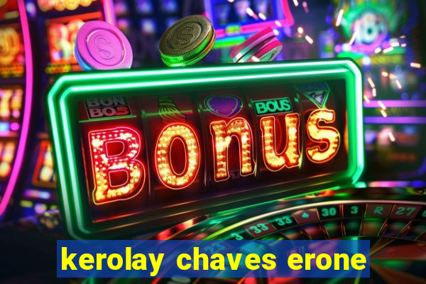 kerolay chaves erone