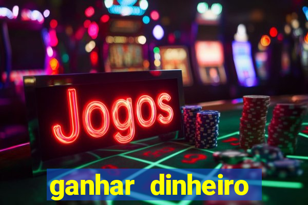 ganhar dinheiro jogando na internet